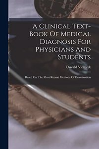 Clinical Text-book Of Medical Diagnosis For Physicians And Students