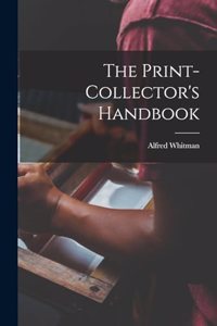 The Print-collector's Handbook