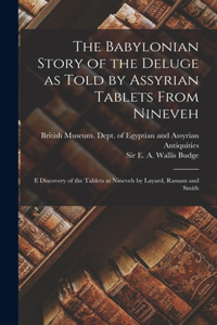 Babylonian Story of the Deluge as Told by Assyrian Tablets From Nineveh