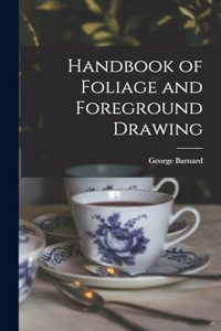 Handbook of Foliage and Foreground Drawing