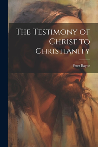 Testimony of Christ to Christianity
