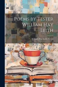 Poems by Tester William Hay Leith