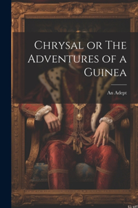 Chrysal or The Adventures of a Guinea