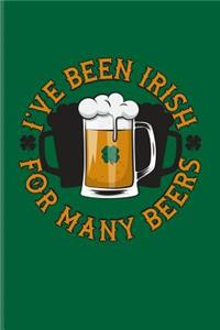 I've Been Irish For Many Beers