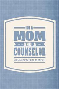 I'm A Mom And A Counselor Nothing Scares Me Anymore!