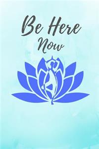Be Here Now