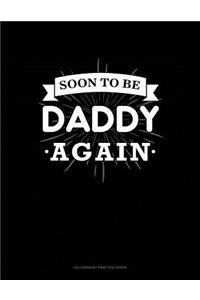 Soon To Be Daddy Again