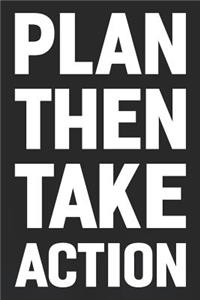 Plan Then Take Action