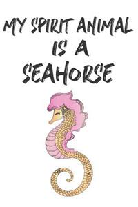 My Spirit Animal Is A Seahorse