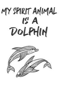 My Spirit Animal Is A Dolphin