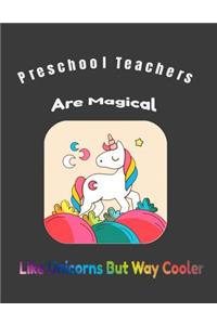 Preschool Teachers Are Magical Like Unicorns But Way Cooler