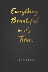 Everything Beautiful in it's Time Notebook