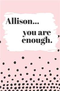 Allison You are Enough