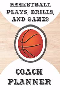 Basketball Plays, Drills, and Games Coach Planner