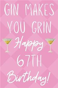 Gin Makes You Grin Happy 67th Birthday