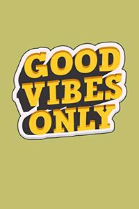 Good Vibes Only