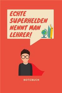 Echte Superhelden Nennt Man Lehrer Notizbuch