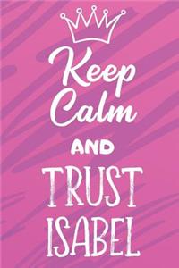Keep Calm And Trust Isabel