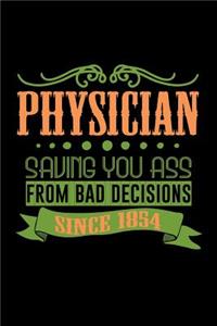 Physician. Saving your ass from bad decision. Since 1854