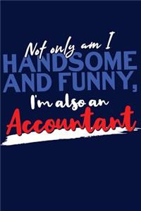 Not Only Am I Handsome and Funny, I'm Also an Accountant