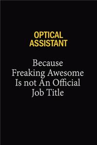 Optical Assistant Because Freaking Awesome Is Not An Official Job Title