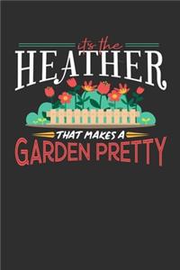 Its The Heather That Makes A Garden Pretty