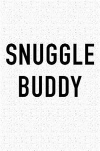 Snuggle Buddy: A 6x9 Inch Matte Softcover Journal Notebook with 120 Blank Lined Pages and a Funny Friendship Cover Slogan