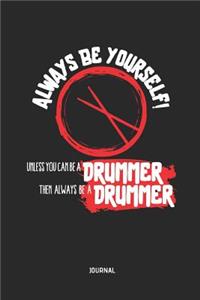 Always Be Yourself. Unless You Can Be a Drummer Journal