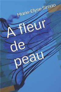 A Fleur de Peau