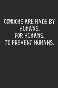 Condoms Are Made by Humans, for Humans, to Prevent Humans