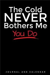 The Cold Never Bothers Me You Do