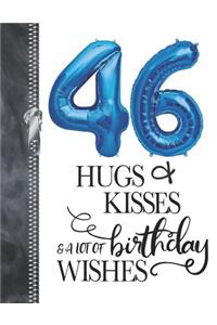 46 Hugs & Kisses & A Lot Of Birthday Wishes
