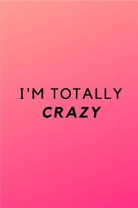 I'm Totally Crazy