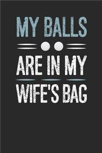 My Balls Are In My Wife's Bag: Golf Scorecard Book