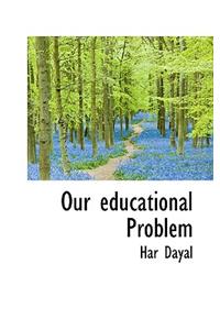 Our Educational Problem