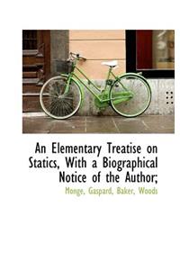 An Elementary Treatise on Statics with a Biographical Notice of the Author;