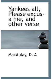 Yankees All, Please Excus-A Me, and Other Verse