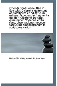 Emendationes Nonnullae in Epistolas Ciceronis Quae Sunt Ad Familiares Et Ad Atticum Missae