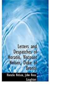 Letters and Despatches of Horatio, Viscount Nelson, Duke of Bronte