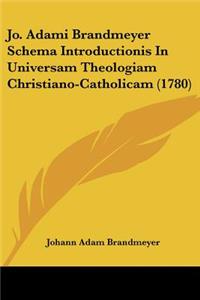 Jo. Adami Brandmeyer Schema Introductionis In Universam Theologiam Christiano-Catholicam (1780)