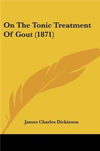 On The Tonic Treatment Of Gout (1871)