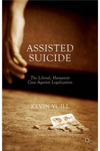 Assisted Suicide: The Liberal, Humanist Case Against Legalization