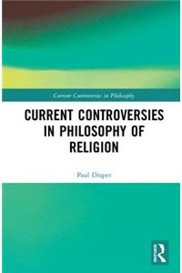 Current Controversies in Philosophy of Religion