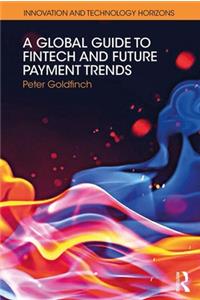 A Global Guide to FinTech and Future Payment Trends