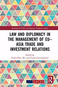 Law and Diplomacy in the Management of Eu-Asia Trade and Investment Relations