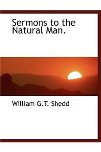 Sermons to the Natural Man.