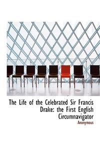 The Life of the Celebrated Sir Francis Drake