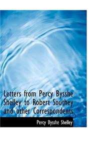 Letters from Percy Bysshe Shelley to Robert Southey and Other Correspondents