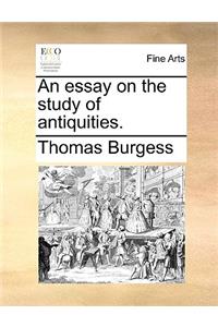 An Essay on the Study of Antiquities.
