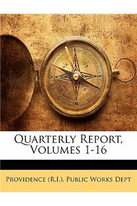 Quarterly Report, Volumes 1-16